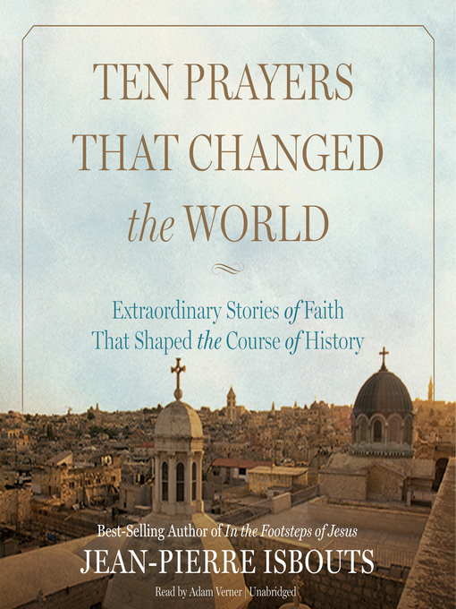 Title details for Ten Prayers That Changed the World by Jean-Pierre Isbouts - Available